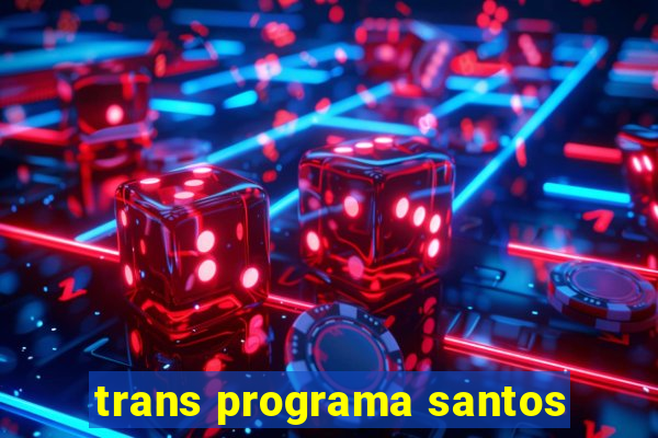 trans programa santos